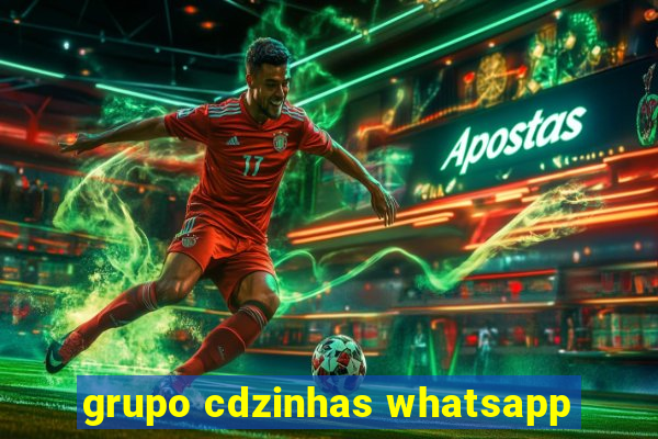 grupo cdzinhas whatsapp